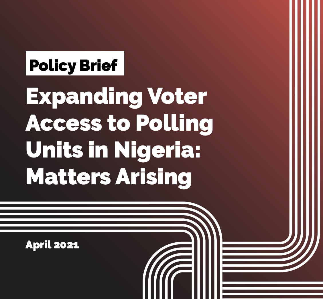 Expanding Voter Access to Polling Units in Nigeria: Matters Arising